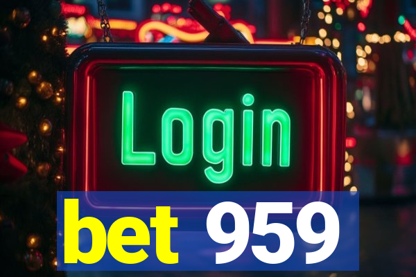 bet 959